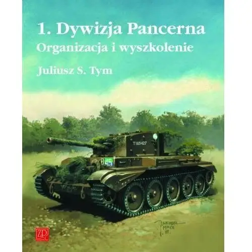 1. Dywizja Pancerna. Organizacja i wyszkolenie