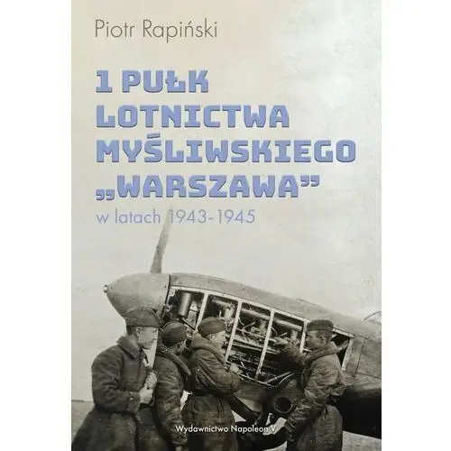 1 Pułk Lotnictwa Myśliwskiego Warszawa w latach 1943-1945