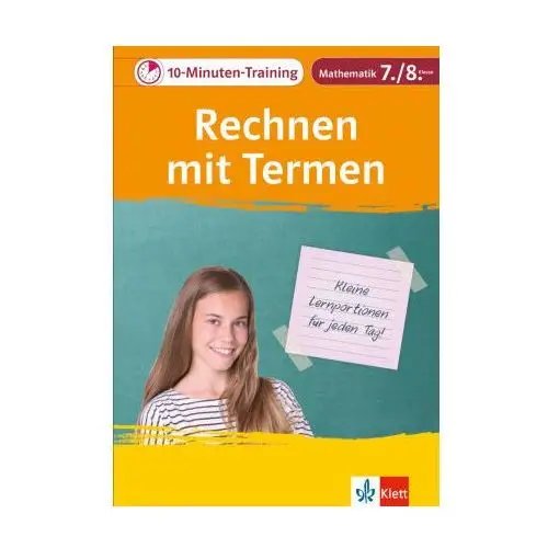 10-Minuten-Training Mathematik Rechnen mit Termen 7./8. Klasse. Kleine Lernportionen für jeden Tag