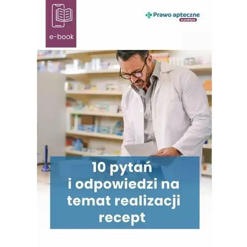 10 pytań i odpowiedzi na temat realizacji recept - ebook PDF