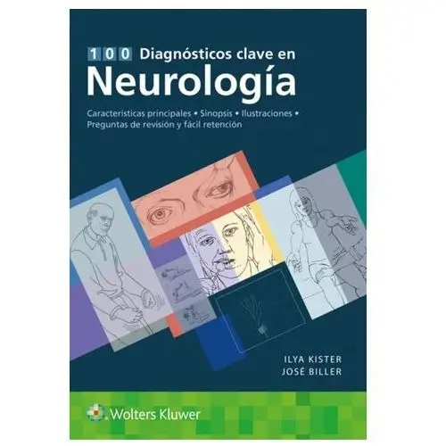 100 diagnosticos clave en neurologia Kister, Ilya, MD, FAAN; Biller, Jose, MD, FACP, FAAN, FAHA, FAN