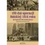 100 dni operacji łódzkiej 1914 roku na łamach ówczesnej prasy Andrzej Braun Sklep on-line