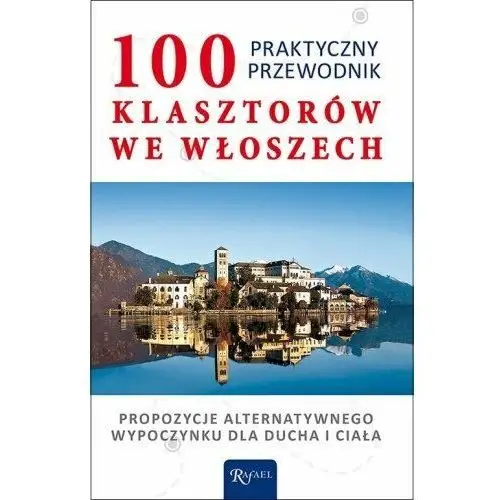 100 klasztorów we Włoszech. Praktyczny przewodnik