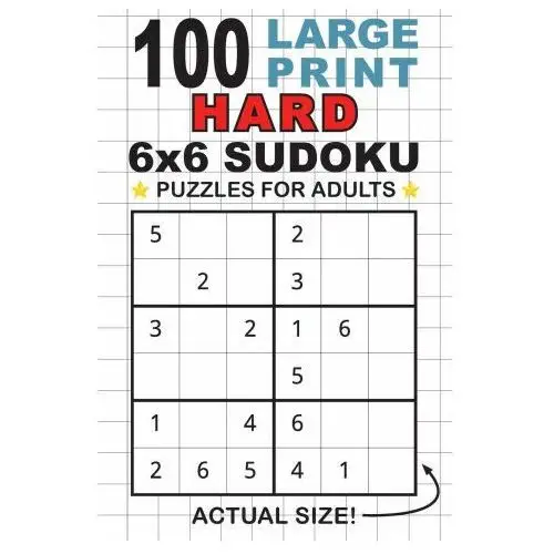 100 Large Print Hard 6x6 Sudoku Puzzles for Adults