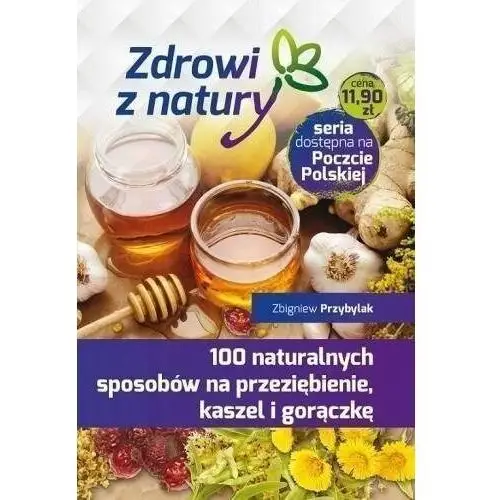 100 naturalnych sposobów na przeziębienie... Wydawnictwo duszpasterstwa rolników