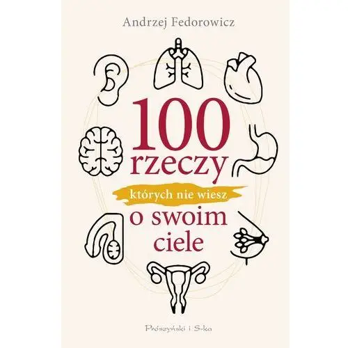 100 rzeczy, których nie wiesz o swoim ciele