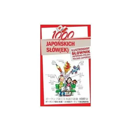1000 japońskich słów(ek). Ilustrowany słownik japońsko-polski, polsko-japoński