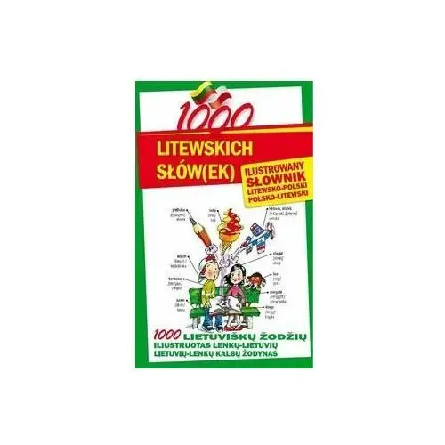 1000 litewskich słów(ek). Ilustrowany słownik polsko-litewski • litewsko-polski