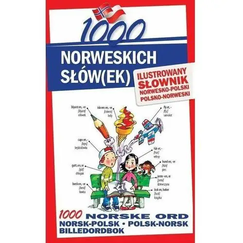 1000 norweskich słówek. Ilustrowany słownik norwesko-polski; polsko-norweski