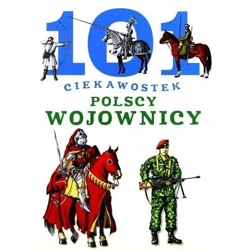 101 ciekawostek. Polscy wojownicy