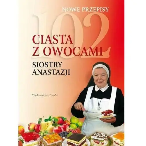 102 ciasta z owocami siostry Anastazji