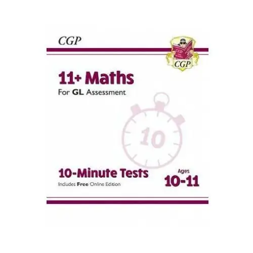 11+ GL 10-Minute Tests: Maths - Ages 10-11 (with Online Edition)