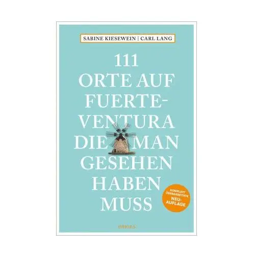 111 Orte auf Fuerteventura, die man gesehen haben muss