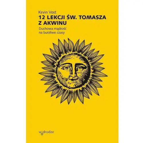 12 lekcji św. tomasza. duchowa mądrość na burzliwe czasy