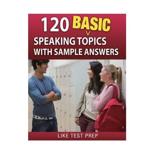 120 basic speaking topics: with sample answers Createspace independent publishing platform