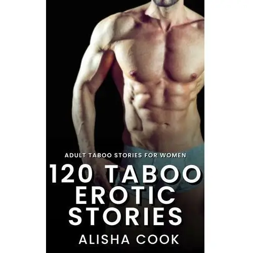 120 Taboo Erotic Stories