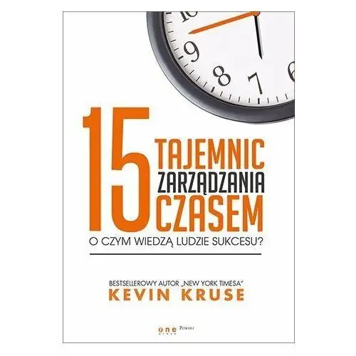 15 tajemnic zarządzania czasem. O czym wiedzą ludzie sukcesu?