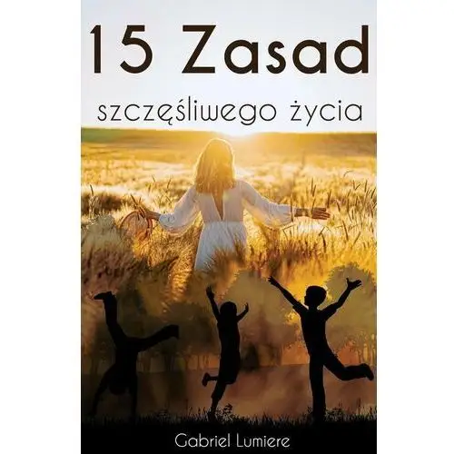 15 zasad szczęśliwego życia