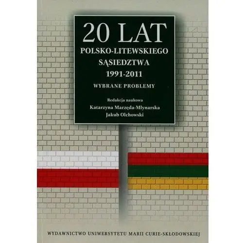 20 lat polsko-litewskiego sąsiedztwa 1991-2011. Wybrane problemy