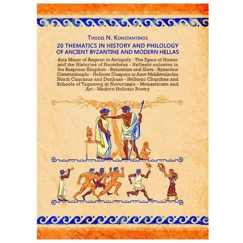 20 Thematics in History and Philology of Ancient Byzantine and Modern Hellas