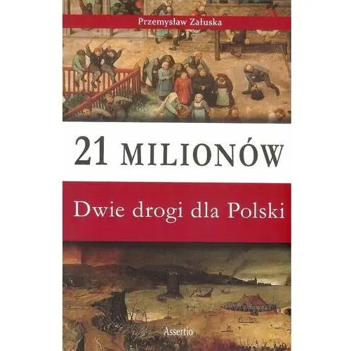 21 milionów Dwie drogi dla Polski