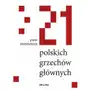 21 polskich grzechów głównych - Tylko w Legimi możesz przeczytać ten tytuł przez 7 dni za darmo Sklep on-line