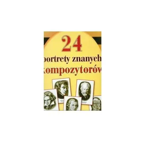 24 portrety najsłynniejszych kompozytorów