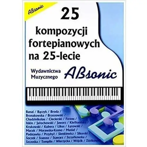 25 kompozycji fortepianowych na 25-lecie ABSONIC