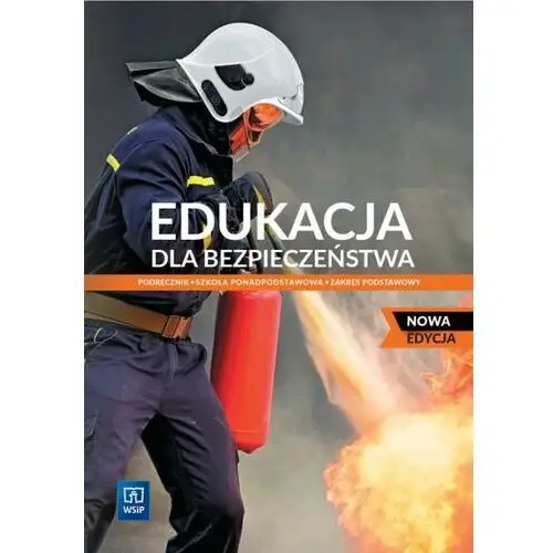 Edukacja dla bezpieczeństwa. podręcznik dla szkoły ponadpostawowej. zakres podstawowy. nowa edycja 28284