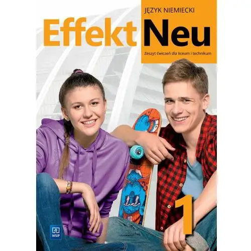 28284 Effekt neu 1. zeszyt ćwiczeń do języka niemieckiego dla liceum i technikum