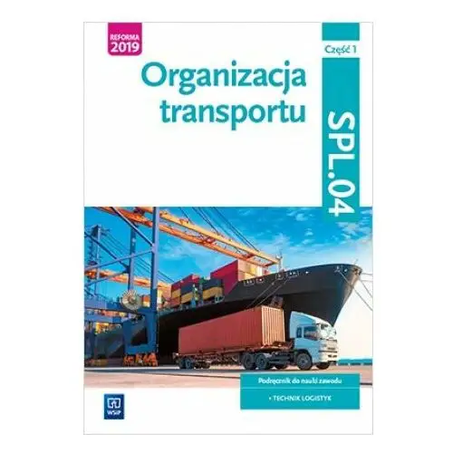 Organizacja transportu kwalifikacja spl04 pdręcznik część 1 28284