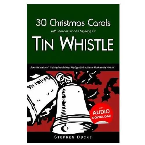 30 Christmas Carols with Sheet Music and Fingering for Tin Whistle
