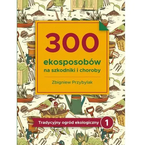 300 ekosposobów na szkodniki i choroby