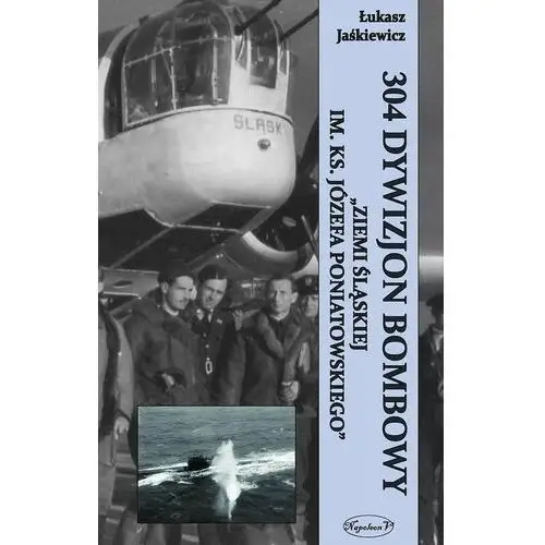 304 Dywizjon Bombowy Ziemi Śląskiej im. ks. Józefa Poniatowskiego