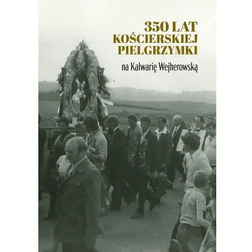 350 lat kościerskiej pielgrzymki na Kalwarię Wejherowską