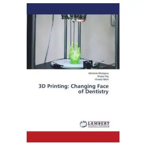 3D Printing: Changing Face of Dentistry