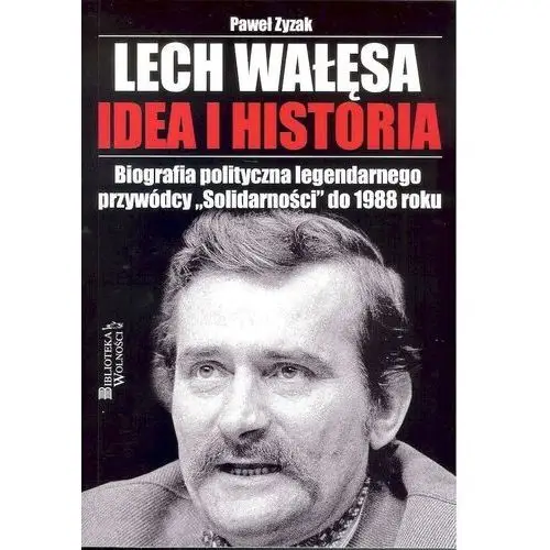 Lech wałęsa. idea i historia