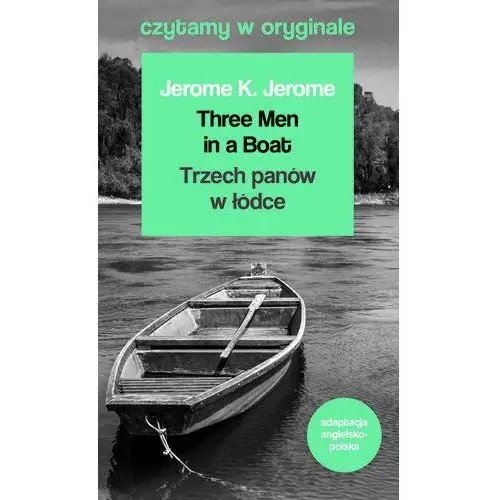 Czytamy w oryginale. three men in a boat. trzech panów w łódce 44.pl