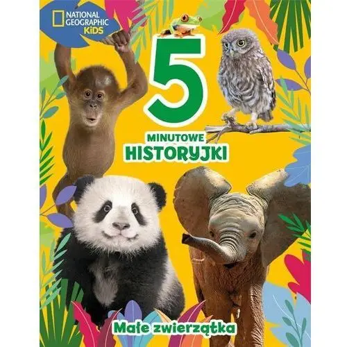 5-minutowe historyjki. Małe zwierzątka. National Geographic Kids