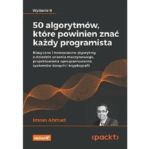 50 algorytmów, które powinien znać każdy programista. Klasyczne i nowoczesne algorytmy z dziedzin uczenia maszynowego, projektowania oprogramowania