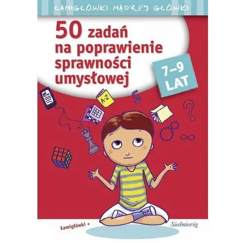 50 zadań na poprawienie sprawności umysłowej. Łamigłówki mądrej główki