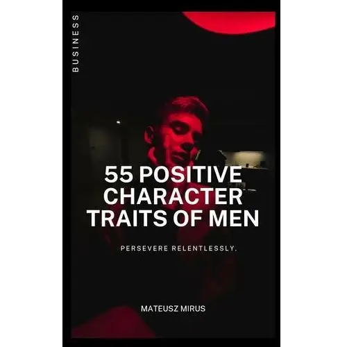 55 positive character traits of men