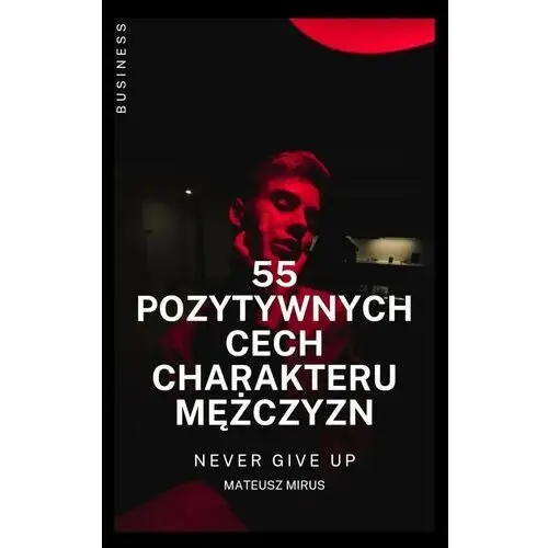 55 pozytywnych cech charakteru mężczyzn