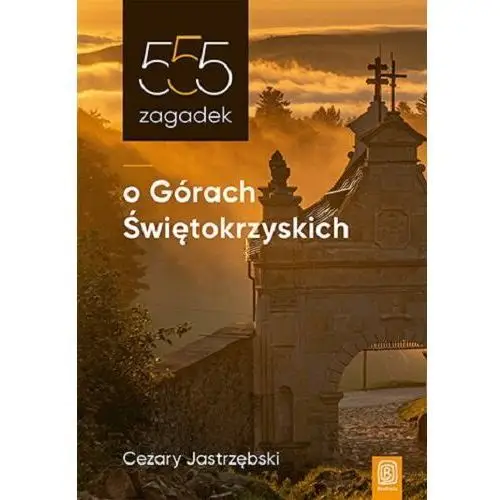 555 zagadek o Górach Świętokrzyskich