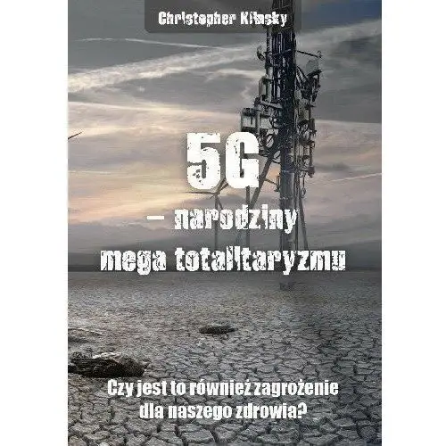 5G, narodziny mega totalitaryzmu. Czy jest to również zagrożenie dla naszego zdrowia?