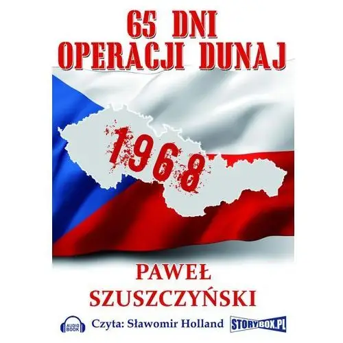 65 dni operacji Dunaj - Paweł Szuszczyski