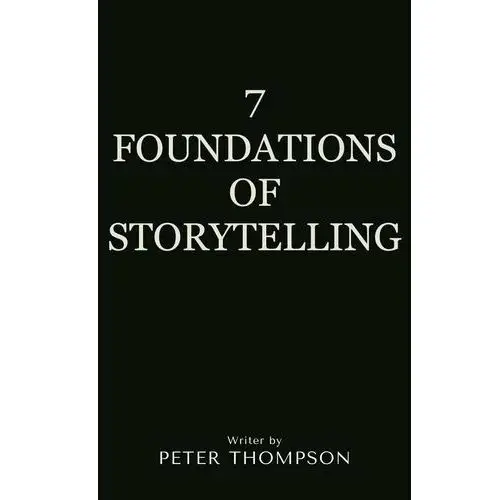 7 Foundations of Storytelling