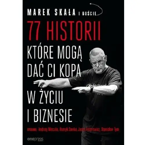 77 historii, które mogą dać Ci kopa w życiu i biznesie