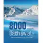 8000 m n.p.m. Dach świata. Historia zdobywania najwyższych szczytów Sklep on-line