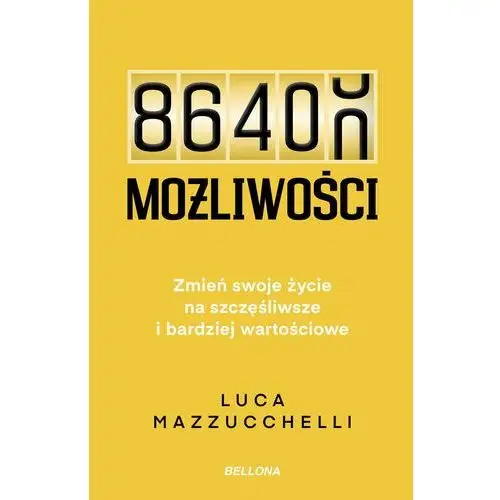 86 400 możliwości. Zmień swoje życie na szczęśliwsze i bardziej wartościowe